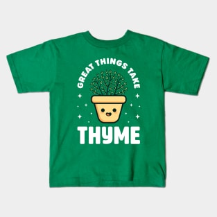 Great Things Take Thyme - Cute Plant Pun Kids T-Shirt